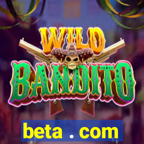 beta . com